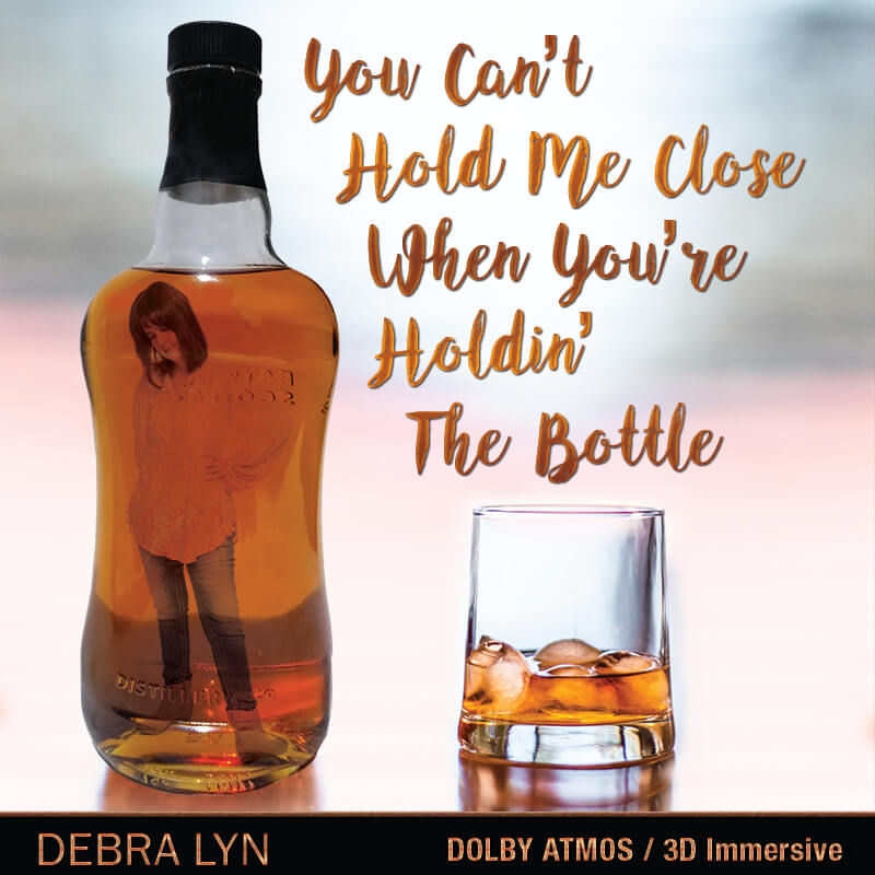Debra Lyn's You Can't Hold_Me-Close-When Youre Holdin' The Bottle